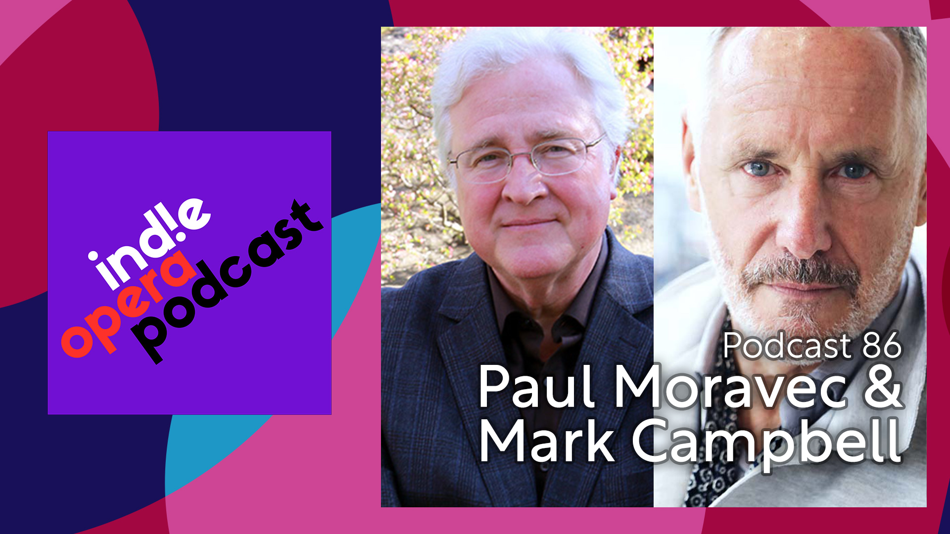 Podcast 86: Paul Moravec & Mark Campbell – Indie Opera Podcast